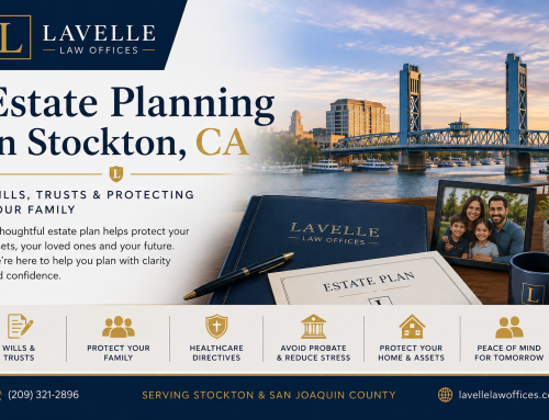Estate Planning in Stockton, CA: Wills, Trusts & Protecting Your Family